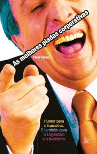 Title: As melhores piadas corporativas, Author: Paulo Tadeu