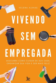 Title: Vivendo sem empregada, Author: Helena Alkhas