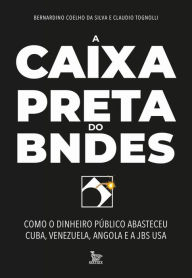 Title: A caixa-preta do BNDES, Author: Bernardino Coelho da Silva