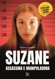 Title: Suzane: assassina e manipuladora, Author: Ullisses Campbell