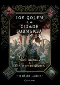 Title: Joe Golem e a cidade submersa (Joe Golem and the Drowning City), Author: Christopher Golden