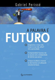 Title: A palavra é futuro, Author: Gabriel Perissé