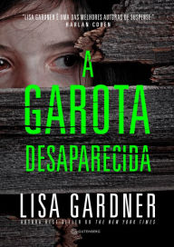 Title: A garota desaparecida, Author: Lisa Gardner