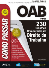 Title: Como passar na OAB 1ª Fase: direito do trabalho: 230 questões comentadas, Author: Wander Garcia