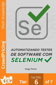 Title: Automatizando Testes de Software Com Selenium, Author: Hugo Peres