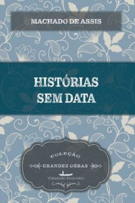 Title: Histórias sem data, Author: Joaquim Maria Machado de Assis