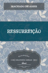 Title: Ressurreição, Author: Joaquim Maria Machado de Assis