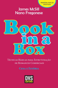 Title: Book in a box: Técnicas Básicas para Estruturação de Romances Comerciais - Cena e Estória, Author: James McSill