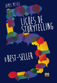 Title: 5 Lições de Storyelling: O Best-seller, Author: James McSill