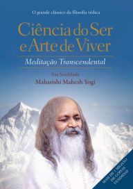 Title: Ciência do ser e arte de viver: Meditação transcendental, Author: Maharishi Mahesh Yogi