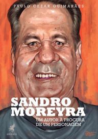 Title: Sandro Moreyra: um autor à procura de um personagem, Author: Paulo Cezar Guimarães