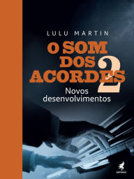 Title: O som dos acordes 2: Novos desenvolvimentos, Author: Lulu Martin