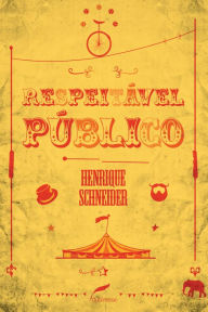 Title: Respeitável público, Author: Henrique Schneider