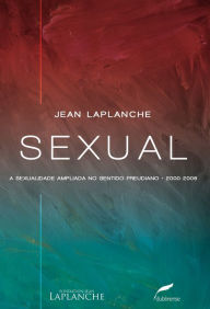 Title: Sexual: A sexualidade ampliada no sentido freudiano 2000-2006, Author: Jean Laplanche