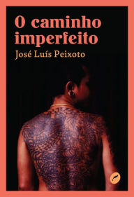 Title: O caminho imperfeito, Author: José Luís Peixoto