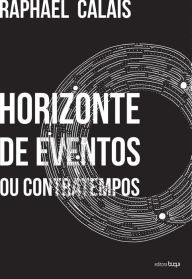 Title: Horizonte de eventos ou contratempos, Author: Raphael Calais