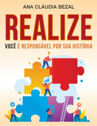 Title: Realize, você é o responsável por sua história, Author: Ana Cláudia Bezal