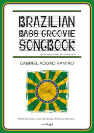 Title: Brazilian bass groovie songbook, Author: Gabriel Addad Ramiro
