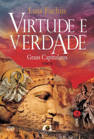 Title: Virtude e verdade: graus simbólicos : Tomo I, Author: Luiz Fachin