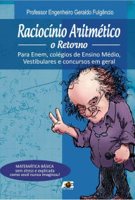 Title: Raciocínio Aritmético - o Retorno, Author: Geraldo Fulgêncio