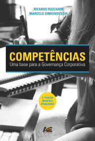 Title: Competências : Uma base para a governança corporativa, Author: Ricardo Ruzzarin