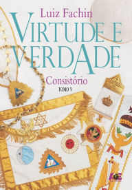 Title: Virtude e verdade : graus das oficinas litúrgicas do consistório, Author: Luiz Fachin