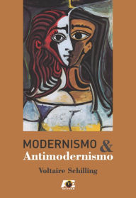 Title: Modernismo e antimodernismo, Author: Voltaire Schilling