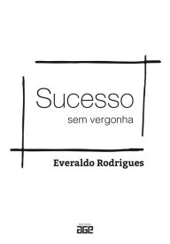 Title: Sucesso sem vergonha, Author: Everaldo Rodrigues