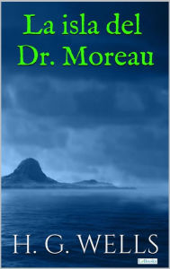 Title: La Isla del Dr. Moreau, Author: H. G. Wells