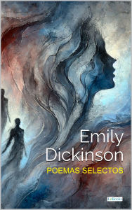Title: Poemas Selectos - Emily Dickinson, Author: Emily Dickinson