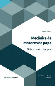 Title: Mecânica de motores de popa - 2 e 4 Tempos, Author: Antonio Eduardo Rosendo dos Santos