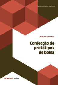 Title: Confecção de protótipos de bolsa, Author: Rosana Martins Pádua de Alvez