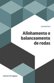Title: Alinhamento e balanceamento de rodas, Author: SENAI-SP Editora