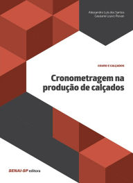 Title: Cronometragem na produção de calçados, Author: Alessandro Luís dos Santos