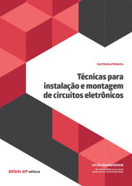 Title: Técnicas para instalação e montagem de circuitos eletrônicos, Author: SENAI-SP