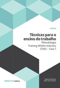 Title: Técnicas para o ensino do trabalho - Metodologia Training Within Industry (TWI) - Fase 1, Author: Fabiana de Miranda
