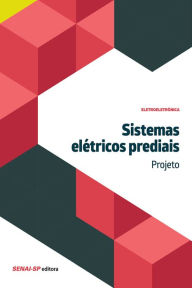 Title: Sistemas elétricos prediais - Projeto, Author: SENAI-SP Editora