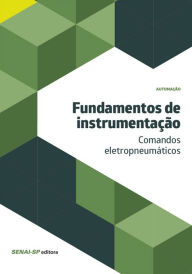 Title: Fundamentos de instrumentação - comandos eletropneumáticos, Author: SENAI-SP Editora