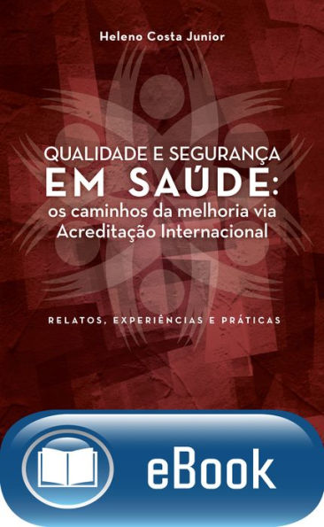 Qualidade e segurança em saúde: Os caminhos da melhoria via acreditação internacional