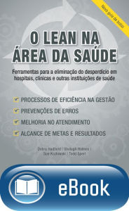 Title: O lean na área da saúde - novo guia de bolso: Ferramentas para a eliminação do desperdício em hospitais, clínicas e outras instituições de saúde, Author: Debra Hadfield