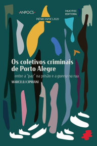 Title: Os coletivos criminais de Porto Alegre: Entre a 