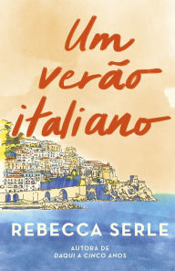 Title: Um verão italiano, Author: Rebecca Serle