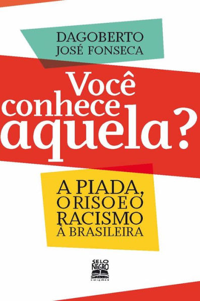 Você conhece aquela?: A piada, o riso e o racismo à brasileira