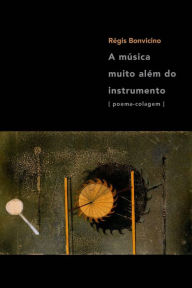 Title: A música muito além do instrumento, Author: Régis Bonvicino