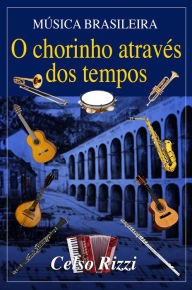 Title: Música brasileira: O chorinho através dos tempos, Author: Celso Rizzi