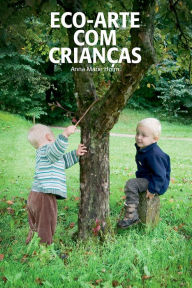 Title: Eco-arte com crianças, Author: Anna Marie Holm