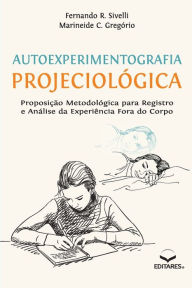 Title: Autoexperimentografia Projeciológica, Author: Fernando R. Sivelli