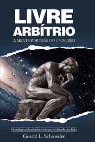 Title: Livre-arbítrio: A mente por trás do Universo, Author: Gerald Schroder