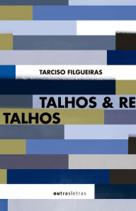 Title: Talhos & retalhos, Author: Tarciso Filgueiras