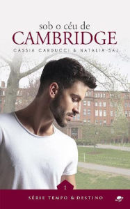 Title: Sob o céu de Cambridge, Author: Cássia Carducci